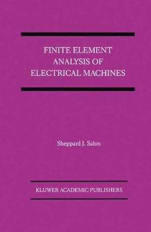 Image du vendeur pour Finite Element Analysis of Electrical Machines (Power Electronics and Power Systems) by Salon, Sheppard J. [Hardcover ] mis en vente par booksXpress