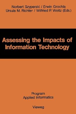 Imagen del vendedor de Assessing the Impacts of Information Technology: Hope to escape the negative effects of an Information Society by Research (Program applied informatics) (German Edition) [Paperback ] a la venta por booksXpress
