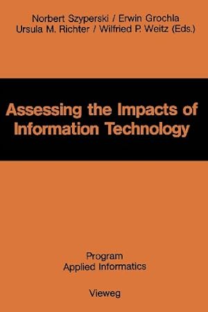 Image du vendeur pour Assessing the Impacts of Information Technology: Hope to escape the negative effects of an Information Society by Research (Program applied informatics) (German Edition) [Paperback ] mis en vente par booksXpress