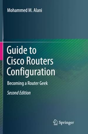 Seller image for Guide to Cisco Routers Configuration: Becoming a Router Geek by Alani, Mohammed M. [Paperback ] for sale by booksXpress