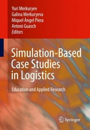 Seller image for Simulation-Based Case Studies in Logistics: Education and Applied Research [Hardcover ] for sale by booksXpress