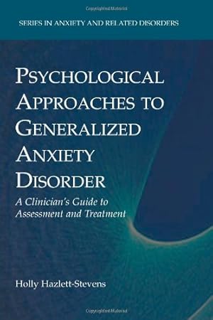 Seller image for Psychological Approaches to Generalized Anxiety Disorder: A Clinician's Guide to Assessment and Treatment (Series in Anxiety and Related Disorders) by Hazlett-Stevens, Holly [Paperback ] for sale by booksXpress