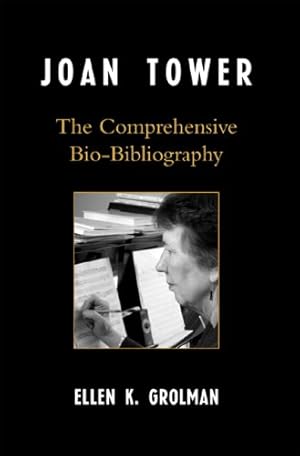 Bild des Verkufers fr Joan Tower: The Comprehensive Bio-Bibliography by Ellen K. Grolman [Hardcover ] zum Verkauf von booksXpress