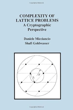 Image du vendeur pour Complexity of Lattice Problems: A Cryptographic Perspective (The Springer International Series in Engineering and Computer Science (671)) by Micciancio, Daniele, Goldwasser, Shafi [Paperback ] mis en vente par booksXpress