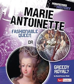 Image du vendeur pour Marie Antoinette: Fashionable Queen or Greedy Royal? (Perspectives on History) by Webb, Sarah Powers [Paperback ] mis en vente par booksXpress