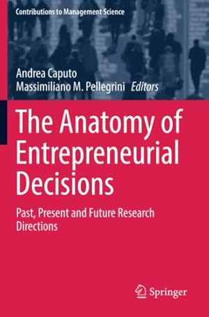 Bild des Verkufers fr The Anatomy of Entrepreneurial Decisions: Past, Present and Future Research Directions (Contributions to Management Science) [Paperback ] zum Verkauf von booksXpress