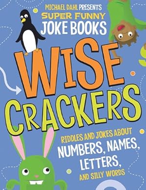 Bild des Verkufers fr Wise Crackers: Riddles and Jokes About Numbers, Names, Letters, and Silly Words (Michael Dahl Presents Super Funny Joke Books) by Dahl, Michael, Donahue, Jill L., Ziegler, Mark [Library Binding ] zum Verkauf von booksXpress