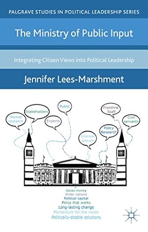 Seller image for The Ministry of Public Input: Integrating Citizen Views into Political Leadership (Palgrave Studies in Political Leadership) by Lees-Marshment, J. [Hardcover ] for sale by booksXpress