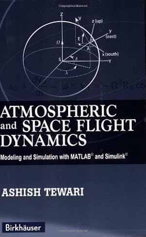 Immagine del venditore per Atmospheric and Space Flight Dynamics: Modeling and Simulation with MATLAB® and Simulink® (Modeling and Simulation in Science, Engineering and Technology) by Tewari, Ashish [Paperback ] venduto da booksXpress