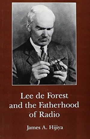 Seller image for Lee De Forest and the Fatherhood of Radio by Hijiya, James A. [Hardcover ] for sale by booksXpress