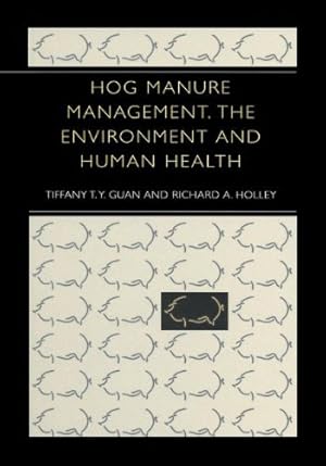 Imagen del vendedor de Hog Manure Management, the Environment and Human Health by Guan, Tiffany T.Y., Holley, Richard A. [Hardcover ] a la venta por booksXpress