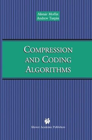 Seller image for Compression and Coding Algorithms (The Springer International Series in Engineering and Computer Science) by Moffat, Alistair, Turpin, Andrew [Hardcover ] for sale by booksXpress