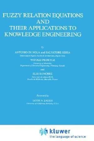 Seller image for Fuzzy Relation Equations and Their Applications to Knowledge Engineering (Theory and Decision Library D:) by Di Nola, Antonio, Sessa, S., Pedrycz, Witold, Sanchez, E. [Hardcover ] for sale by booksXpress