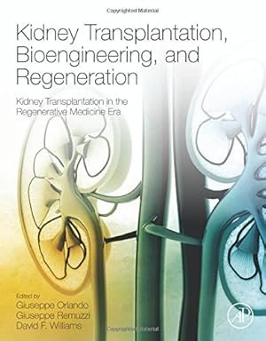 Seller image for Kidney Transplantation, Bioengineering, and Regeneration: Kidney Transplantation in the Regenerative Medicine Era [Hardcover ] for sale by booksXpress
