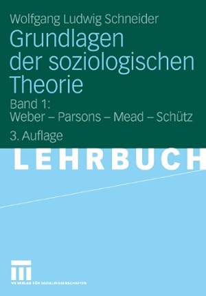 Seller image for Grundlagen der soziologischen Theorie: Band 1: Weber - Parsons - Mead - Sch ¼tz (German Edition) by Schneider, Wolfgang Ludwig [Paperback ] for sale by booksXpress