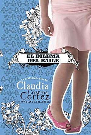 Seller image for El dilema del baile: La complicada vida de Claudia Cristina Cortez (Claudia Cristina Cortez en espa ±ol) (Spanish Edition) by Gallagher, Diana G [Paperback ] for sale by booksXpress