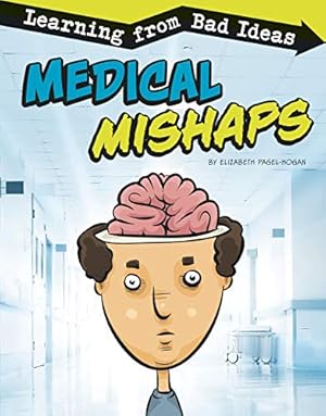 Seller image for Medical Mishaps: Learning from Bad Ideas (Fantastic Fails) by Pagel-Hogan, Elizabeth [Paperback ] for sale by booksXpress
