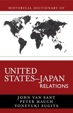 Imagen del vendedor de Historical Dictionary of United States-Japan Relations (Historical Dictionaries of Diplomacy and Foreign Relations) by Mauch Peter, Yoneyuki Sugita, John Van Sant [Hardcover ] a la venta por booksXpress