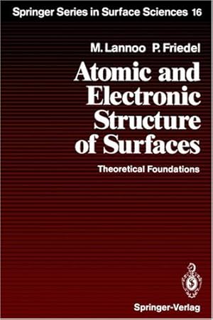 Immagine del venditore per Atomic and Electronic Structure of Surfaces: Theoretical Foundations (Springer Series in Surface Sciences) by Lannoo, Michel, Friedel, Paul [Hardcover ] venduto da booksXpress