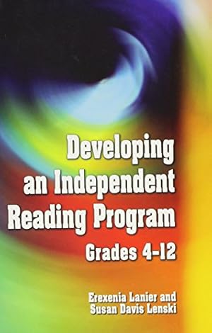 Seller image for Developing an Independent Reading Program: Grades 4-12 by Lanier, Erexenia, Lenski, Susan Davis [Paperback ] for sale by booksXpress