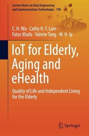Immagine del venditore per IoT for Elderly, Aging and eHealth: Quality of Life and Independent Living for the Elderly (Lecture Notes on Data Engineering and Communications Technologies) [Paperback ] venduto da booksXpress
