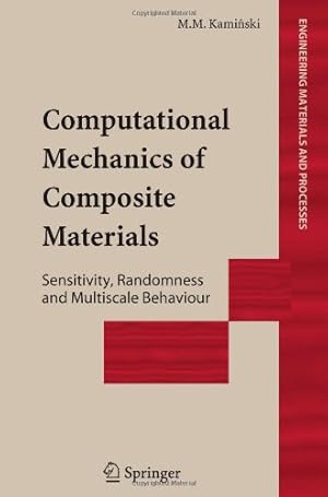 Immagine del venditore per Computational Mechanics of Composite Materials: Sensitivity, Randomness and Multiscale Behaviour (Engineering Materials and Processes) by Kaminski, Marcin Marek [Paperback ] venduto da booksXpress