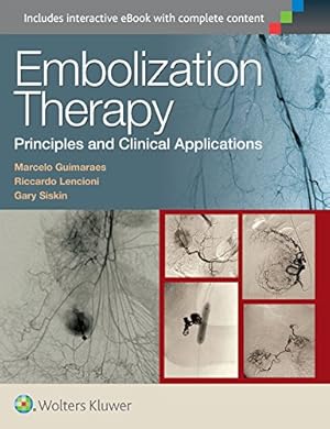 Seller image for Embolization Therapy: Principles and Clinical Applications by Guimaraes MD FSIR, Marcelo, Lencioni MD FSIR EBIR, Dr. Riccardo, Siskin MD FSIR, Dr. Gary P. [Hardcover ] for sale by booksXpress