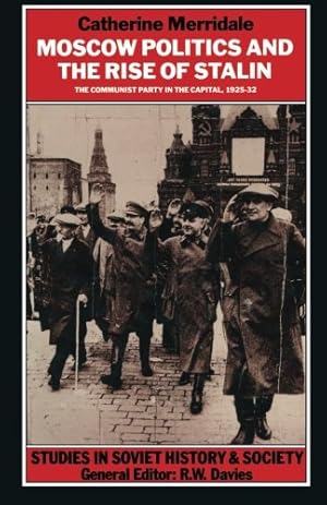 Bild des Verkufers fr Moscow Politics and The Rise of Stalin: The Communist Party in the Capital, 1925-32 (Studies in Soviet History and Society) by Merridale, Catherine [Paperback ] zum Verkauf von booksXpress