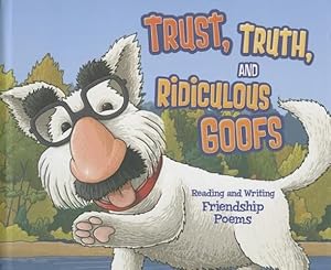 Seller image for Trust, Truth, and Ridiculous Goofs: Reading and Writing Friendship Poems (Poet in You) by Fandel, Jennifer, Miller, Connie Colwell, Hoena, Blake [Library Binding ] for sale by booksXpress