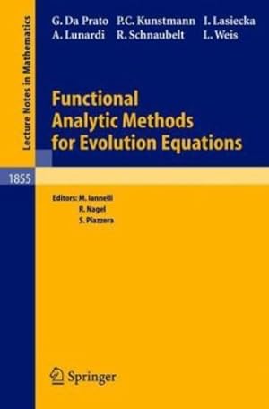 Seller image for Functional Analytic Methods for Evolution Equations (Lecture Notes in Mathematics) by Lunardi, Alessandra, Nagel, Rainer, Kunstmann, Peer Christian, Lasiecka, Irena, Prato, Giuseppe Da [Paperback ] for sale by booksXpress