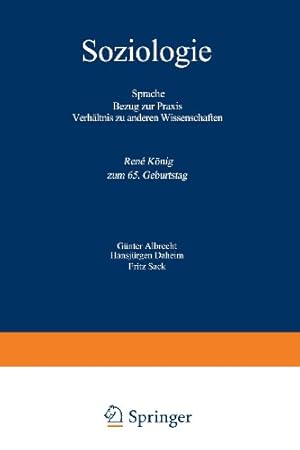 Image du vendeur pour Soziologie: Sprache Bezug zur Praxis Verh ¤ltnis zu anderen Wissenschaften Ren © K ¶nig zum 65. Geburtstag (German Edition) by Albrecht, G ¼nter, K ¶nig, Ren © [Paperback ] mis en vente par booksXpress