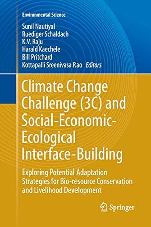 Immagine del venditore per Climate Change Challenge (3C) and Social-Economic-Ecological Interface-Building: Exploring Potential Adaptation Strategies for Bio-resource . (Environmental Science and Engineering) [Paperback ] venduto da booksXpress