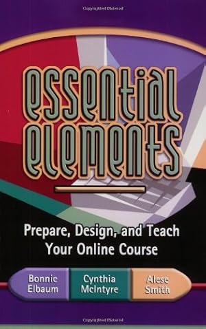 Seller image for Essential Elements: Prepare, Design, and Teach Your Online Course by Elbaum, Bonnie, McIntyre, Cynthia, Smith, Alese [Paperback ] for sale by booksXpress