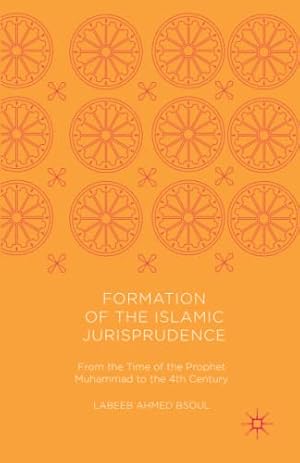 Immagine del venditore per Formation of the Islamic Jurisprudence: From the Time of the Prophet Muhammad to the 4th Century by Bsoul, Labeeb Ahmed [Paperback ] venduto da booksXpress