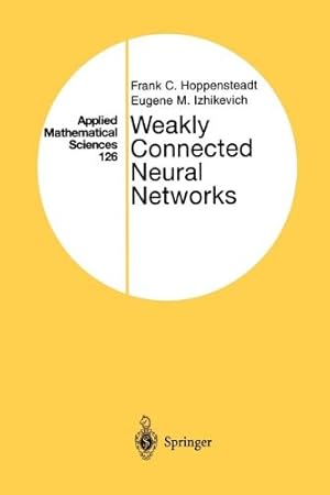 Immagine del venditore per Weakly Connected Neural Networks (Applied Mathematical Sciences) by Izhikevich, Eugene M., Hoppensteadt, Frank C. [Paperback ] venduto da booksXpress