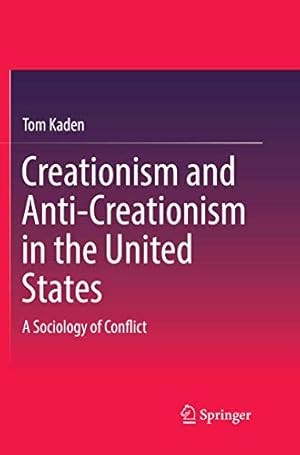 Seller image for Creationism and Anti-Creationism in the United States: A Sociology of Conflict by Kaden, Tom [Paperback ] for sale by booksXpress