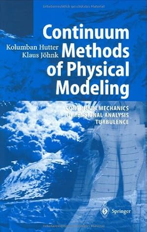 Seller image for Continuum Methods of Physical Modeling: Continuum Mechanics, Dimensional Analysis, Turbulence by Hutter, Kolumban, J ¶hnk, Klaus [Hardcover ] for sale by booksXpress