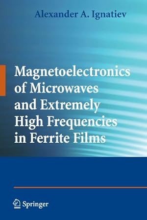 Seller image for Magnetoelectronics of Microwaves and Extremely High Frequencies in Ferrite Films by Ignatiev, Alexander A. [Paperback ] for sale by booksXpress