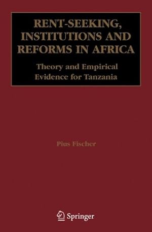 Bild des Verkufers fr Rent-Seeking, Institutions and Reforms in Africa: Theory and Empirical Evidence for Tanzania by Fischer, Pius [Paperback ] zum Verkauf von booksXpress