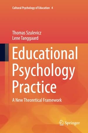 Seller image for Educational Psychology Practice: A New Theoretical Framework (Cultural Psychology of Education) by Szulevicz, Thomas [Paperback ] for sale by booksXpress