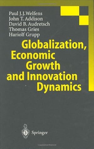 Bild des Verkufers fr Globalization, Economic Growth and Innovation Dynamics by Welfens, Paul J.J., Addison, John T., Audretsch, David B., Gries, Thomas, Grupp, Hariolf [Hardcover ] zum Verkauf von booksXpress