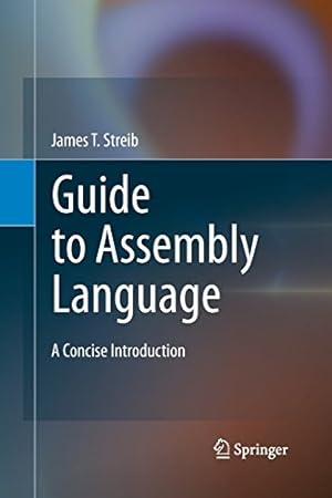 Image du vendeur pour Guide to Assembly Language: A Concise Introduction by Streib, James T. T. [Paperback ] mis en vente par booksXpress