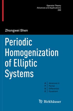 Bild des Verkufers fr Periodic Homogenization of Elliptic Systems (Operator Theory: Advances and Applications) by Shen, Zhongwei [Paperback ] zum Verkauf von booksXpress