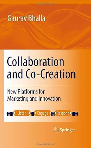 Imagen del vendedor de Collaboration and Co-creation: New Platforms for Marketing and Innovation by Bhalla, Gaurav [Hardcover ] a la venta por booksXpress