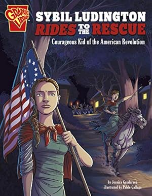 Image du vendeur pour Sybil Ludington Rides to the Rescue: Courageous Kid of the American Revolution (Courageous Kids) by Gunderson, Jessica [Library Binding ] mis en vente par booksXpress