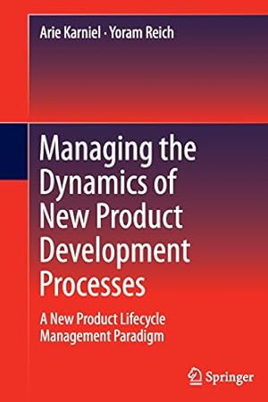 Seller image for Managing the Dynamics of New Product Development Processes: A New Product Lifecycle Management Paradigm by Karniel, Arie, Reich, Yoram [Paperback ] for sale by booksXpress