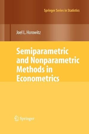 Seller image for Semiparametric and Nonparametric Methods in Econometrics (Springer Series in Statistics) by Horowitz, Joel L. L. [Paperback ] for sale by booksXpress