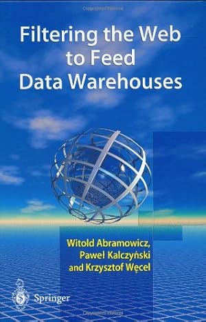 Imagen del vendedor de Filtering the Web to Feed Data Warehouses by Witold Abramowicz, Pawel Kalczynski, Krzysztof Wecel [Hardcover ] a la venta por booksXpress