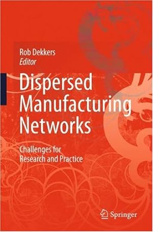 Immagine del venditore per Dispersed Manufacturing Networks: Challenges for Research and Practice [Hardcover ] venduto da booksXpress