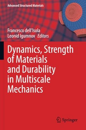 Seller image for Dynamics, Strength of Materials and Durability in Multiscale Mechanics (Advanced Structured Materials) [Paperback ] for sale by booksXpress